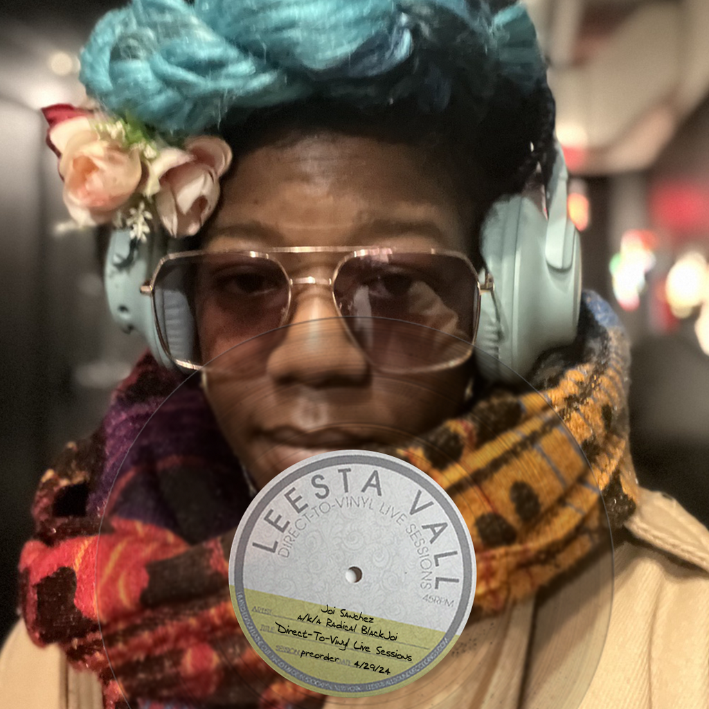 Direct-to-Vinyl Live Session Preorder: Joi Sanchez a/k/a Radical Black –  Leesta Vall Sound Recordings